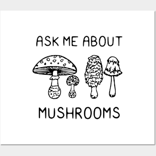 Ask Me About Mushrooms Posters and Art